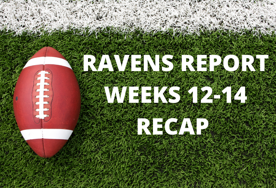 Ravens Report: Weeks 12-14 Recaps