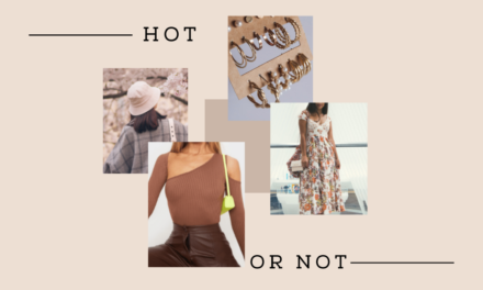 Hot or Not – The Latest Trends for 2021