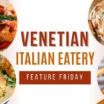 Venetian Italian Eatery – Feature Friday